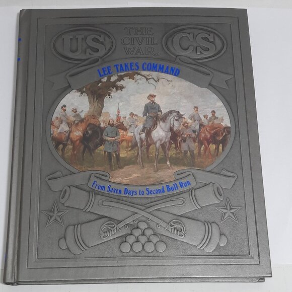 The Civil War Series: Lee Takes Command by Time-Life Books Editors - Picture 1 of 13